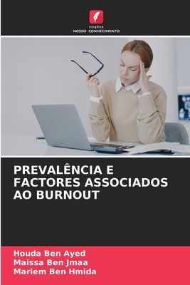 Preval?ncia E Factores Associados Ao Burnout - Ben Ayed, Houda, and Ben Jmaa, Maissa, and Ben Hmida, Mariem