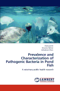 Prevalence and Characterization of Pathogenic Bacteria in Pond Fish