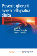 Prevenire Gli Eventi Avversi Nella Pratica Clinica - Tartaglia, Riccardo (Editor), and Vannucci, Andrea (Editor)