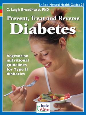 Prevent, Treat, and Reverse Diabetes - Broadhurst, C Leigh, PH.D.