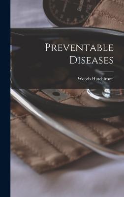 Preventable Diseases - Hutchinson, Woods