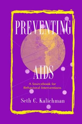 Preventing Aids: A Sourcebook for Behavioral Interventions - Kalichman, Seth C