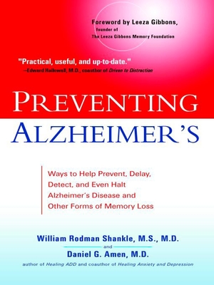 Preventing Alzheimer's: Ways to Help Prevent, Delay, Detect, and Even Halt Alzheimer's Disease and Other Forms of Memory Loss - Shankle, William Rodman, and Amen, Daniel G