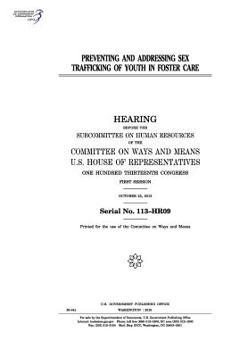 Preventing and Addressing Sex Trafficking of Youth in Foster Care - Congress, United States, Professor, and Representatives, United States House of, and Means, Committee On Ways and