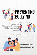 Preventing Bullying: A Manual for Teachers in Promoting Global Educational Harmony