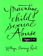 Preventing Child Sexual Abuse: A Curriculum for Children Ages Five Through Eight