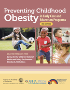 Preventing Childhood Obesity in Early Care and Education Programs: Selected Standards from Caring for Our Children: National Health and Safety Performance Standards