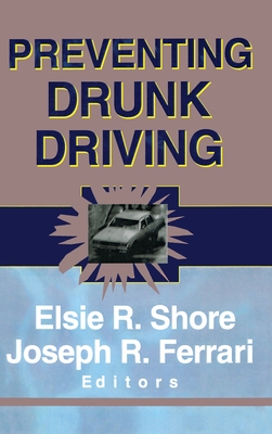 Preventing Drunk Driving - Shore, Elsie, and Ferrari, Joseph R