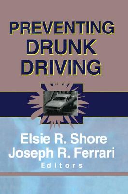 Preventing Drunk Driving - Shore, Elsie, and Ferrari, Joseph R