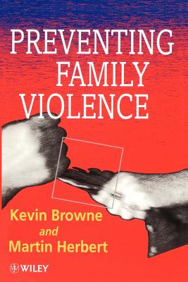 Preventing Family Violence - Browne, Kevin D, and Herbert, Martin