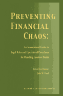 Preventing Financial Chaos: An International Guide to Legal Rules and Operational Procedures for Handling Insolvent Banks: An International Guide to Legal Rules and Operational Procedures for Handling Insolvent Banks