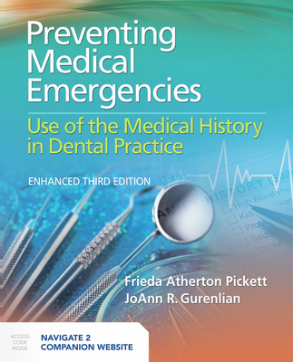 Preventing Medical Emergencies: Use of the Medical History in Dental Practice: Use of the Medical History in Dental Practice - Pickett, Frieda Atherton, and Gurenlian, Joann R