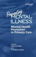 Preventing Mental Illness: Mental Health Promotion in Primary Care - Jenkins, Rachel, MD, Frcpsych (Editor), and Ustun, T Bedirhan (Editor)