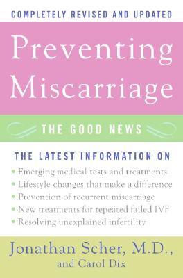 Preventing Miscarriage: The Good News (Revised) - Scher, Jonathan, and Dix, Carol
