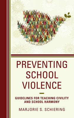 Preventing School Violence: Guidelines for Teaching Civility and School Harmony - Schiering, Marjorie S