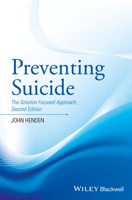 Preventing Suicide - The Solution Focused Approach2e - Henden, John