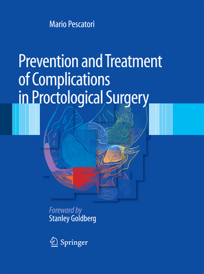 Prevention and Treatment of Complications in Proctological Surgery - Pescatori, Mario