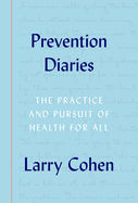 Prevention Diaries: The Practice and Pursuit of Health for All