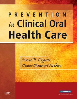 Prevention in Clinical Oral Health Care - Cappelli, David P, and Mobley, Connie Chenevert, PhD, Rd