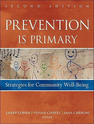 Prevention Is Primary: Strategies for Community Well Being - Cohen, Larry, and Chavez, Vivian, and Chehimi, Sana