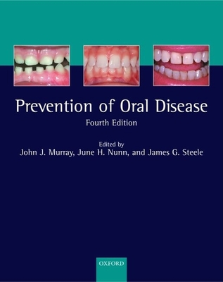 Prevention of Oral Disease - Murray, John J (Editor), and Nunn, June H (Editor), and Steele, James G (Editor)