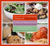 Prevention RD's Cooking and Baking with Almond Flour: 75 Tasty and Satisfying Recipes to Promote a Gluten-Free Lifestyle