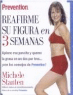 Prevention Reafirme Su Figura En 3 Semanas: Aplane ESA Pancita y Queme La Grasa En Un, DOS Por Tres-- Con Los Consejos de Prevention!