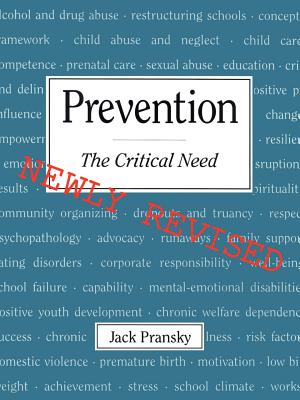 Prevention: The Critical Need - Pransky, Jack, Ph.D., and Albee, George W, Dr. (Foreword by)