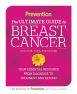 Prevention the Ultimate Guide to Breast Cancer: Your Essential Resource from Diagnosis to Treatment and Beyond