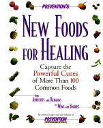 Prevention's New Foods for Healing: Capture the Powerful Cures of More Than 100 Common Foods - Yeager, Selene, and VanTine, Julia, and Prevention Magazine