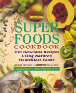 Prevention's Super Foods Cookbook: 250 Delicious Recipes Using Nature's Healthiest Foods