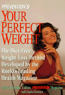 Prevention's Your Perfect Weight: The Diet-Free Weight-Loss Method Developed by the World's Leading Health Magazine - Bricklin, Mark, and Konner, Linda