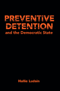 Preventive Detention and the Democratic State