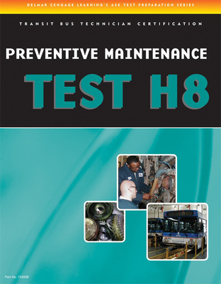 Preventive Maintenance and Inspection (PMI) Test (H8): Specifications for Transit Bus - Delmar Publishers