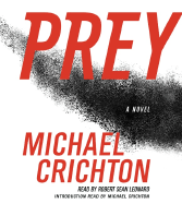 Prey - Crichton, Michael, and Leonard, Robert Sean (Read by)