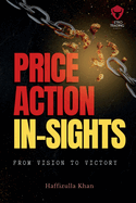 Price Action Insights: "Harnessing the Power of Price Action Trading" - From Vision to Victory