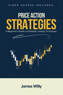 Price Action Strategies: A Beginner's Guide To Profitable Trading Techniques