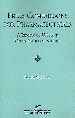 Price Comparisons for Pharmaceuticals: A Review of U.S. and Cross-National Studies - Danzon, Patricia M, Professor