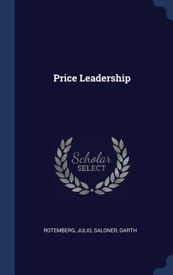 Price Leadership - Rotemberg, Julio, and Saloner, Garth