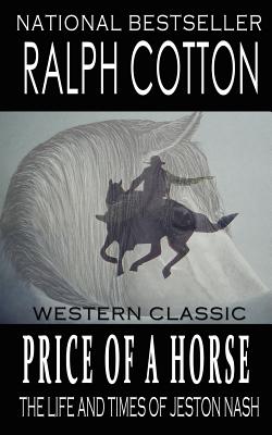 Price Of A Horse: The Life and Times of Jeston Nash - Ashton, Laura, and Cotton, Ralph