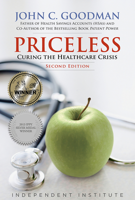 Priceless: Curing the Healthcare Crisis - Goodman, John C, PhD