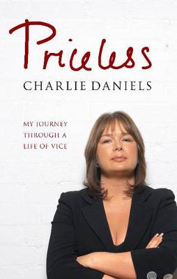 Priceless: My Journey Through a Life of Vice - Daniels, Charlie