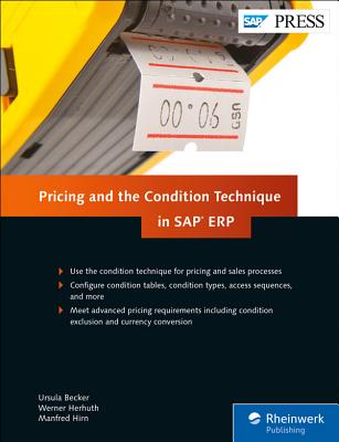Pricing and the Condition Technique in SAP ERP - Becker, Ursula, and Herhuth, Werner, and Hirn, Manfred
