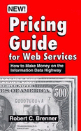 Pricing guide for Web services : how to make money on the information superhighway
