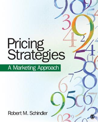 Pricing Strategies: A Marketing Approach - Schindler, Robert M, Professor