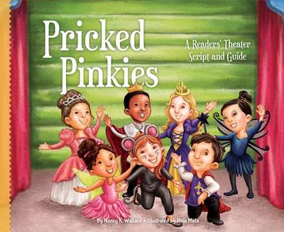 Pricked Pinkies: A Readers' Theater Script and Guide: A Readers' Theater Script and Guide - Wallace, Nancy K