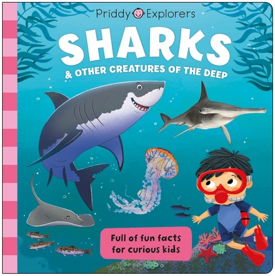 Priddy Explorers: Sharks: & Other Creatures of the Deep - Priddy, Roger