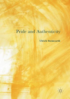 Pride and Authenticity - Steinvorth, Ulrich