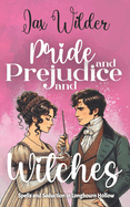 Pride and Prejudice and Witches: A Short Bewitching, Spicy, Regency, Enemies to Lovers, Romance