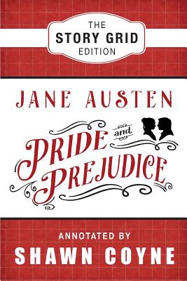 Pride and Prejudice: The Story Grid Edition - Austen, Jane, and Coyne, Shawn (Text by)